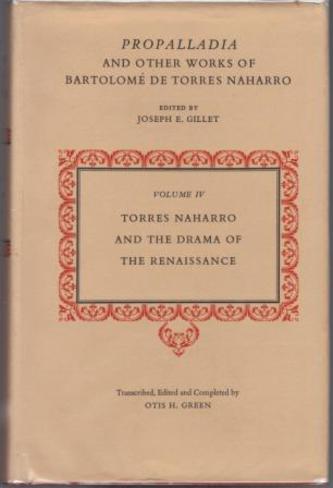 NAHARRO, Bartolome De Torres. (Edited by Joseph E.Gillet; Transcribed, Edited and Completed by Otis H. Green).